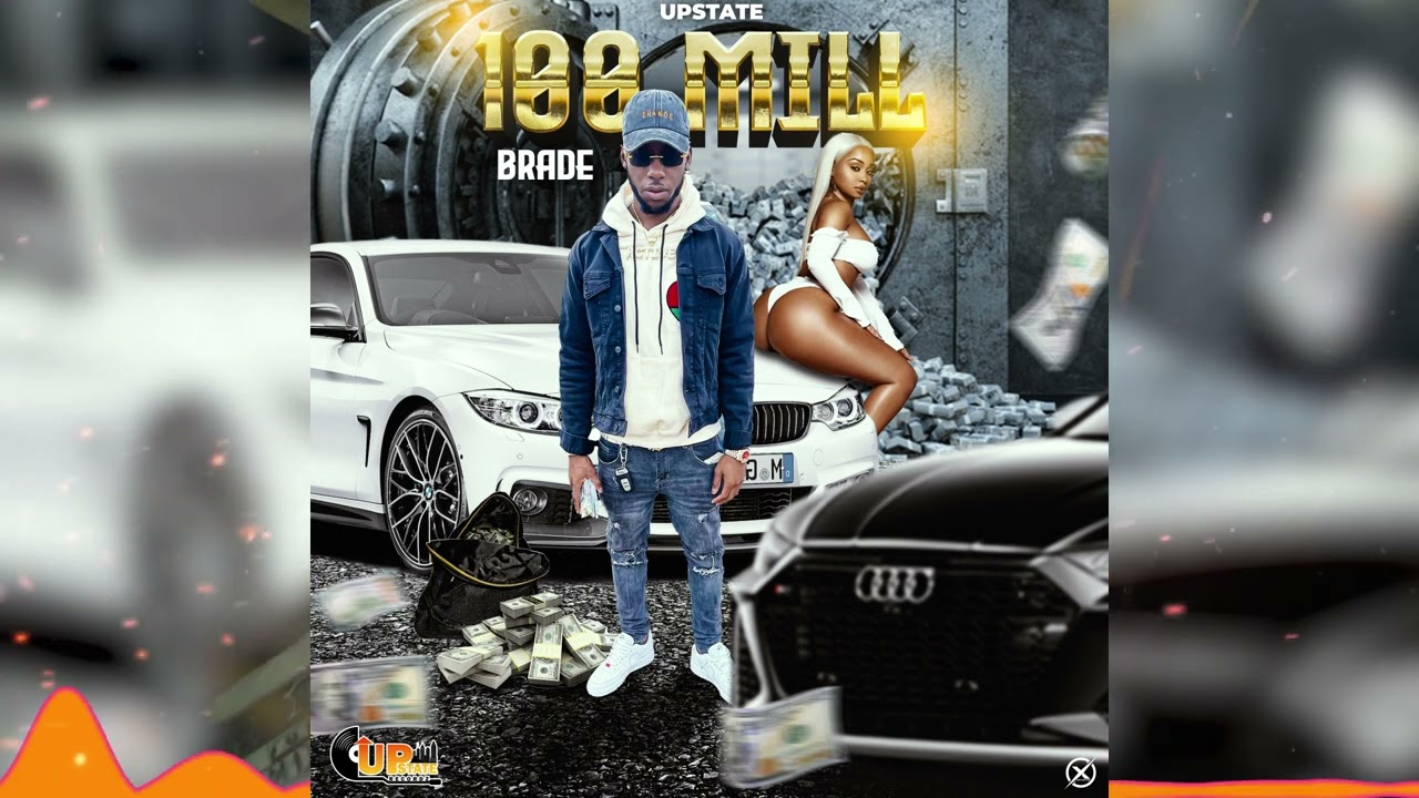 Brade Upstate - 100 Mill (Audio)