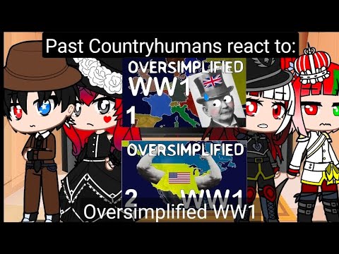 Past Countryhumans react to Oversimplified WW1