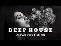 Smoke Mood Clear Your Mind Midnight Escape Mix Deep House Chill Night Vibes 