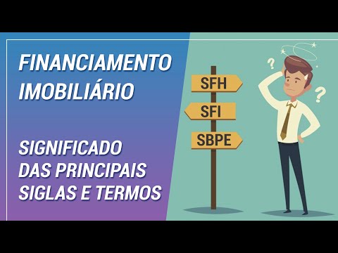 FINANCIAMENTO IMOBILIÁRIO: Entenda as siglas e termos