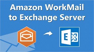 Amazon WorkMail to On-Premises Exchange Migration Guide