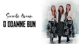 Video thumbnail of "Surorile Avram - O Doamne bun"