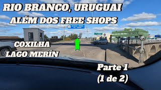 RIO BRANCO URUGUAI alem dos free shops EP 01