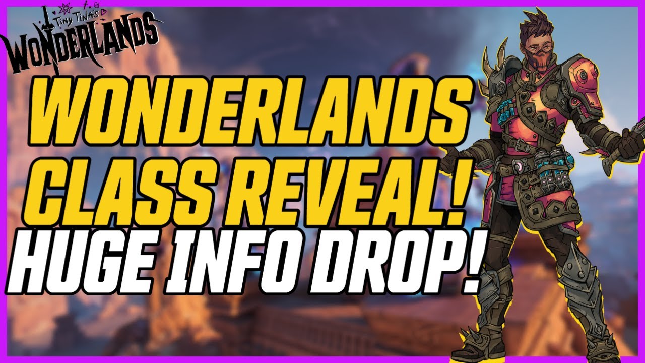 WONDERLANDS CLASS REVEAL! HUGE INFO DROP + NEW GAMEPLAY! // Tina Tiny's Wonderlands