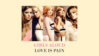 Girls Aloud - Love Is Pain (Color Coded lyrics)