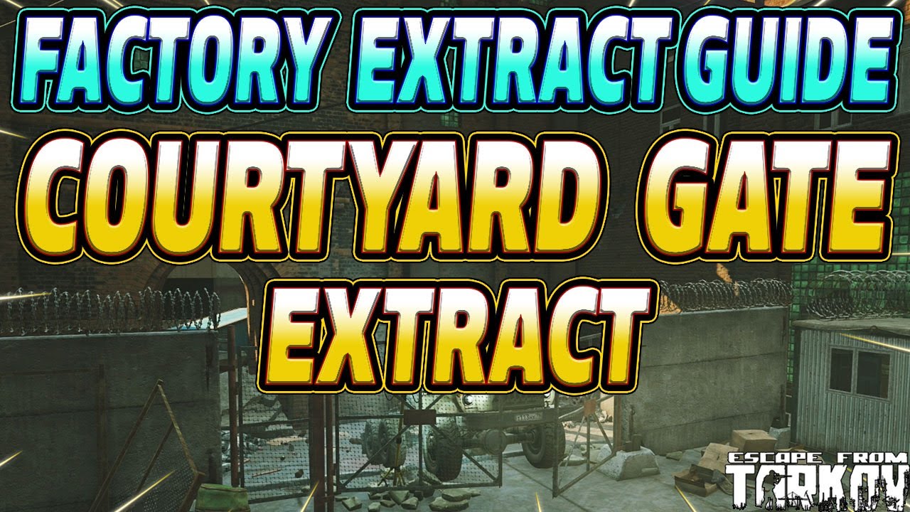 Courtyard Gate Extract - Factory Extract Guide - Escape From Tarkov