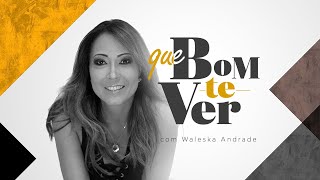 #QueBomTeVer com Waleska Andrade - (25/04/2024 - 14:30)