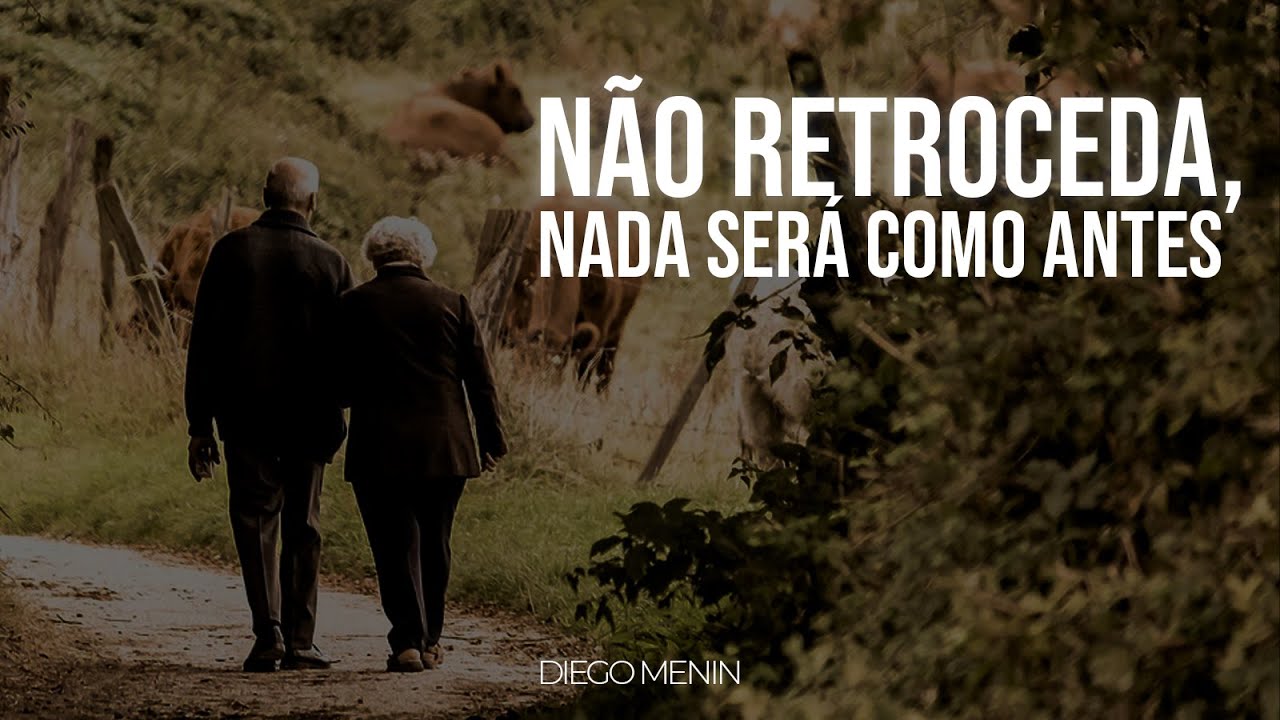NÃO RETROCEDA, NADA SERÁ COMO ANTES - 