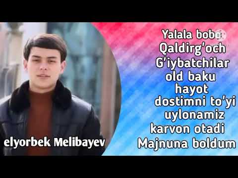 Elyorbek Melibayev - barcha qoshiqlari🌜