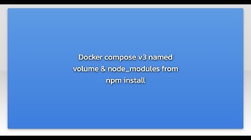 Docker compose v3 named volume & node_modules from npm install
