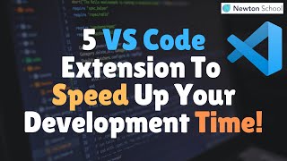 5 VS Code Extension To Speed Up Your Development Time!