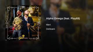 Mert feat. Play69 - Alpha Omega { Delikanlı }
