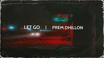 Let Go - Prem Dhillon x DAVSTxK (Slowed + Reverb) - LoFi REFIX