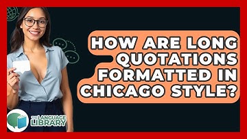 How Are Long Quotations Formatted In Chicago Style? - The Language Library