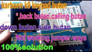 karbonn k9 *,calling,back key ,down&side keys not working solution 1000%