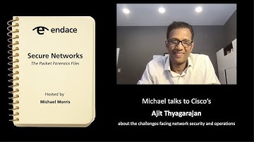 Secure Networks Ep 24 -  The Packet Forensics Files - Ajit Thyagarajan, Cisco