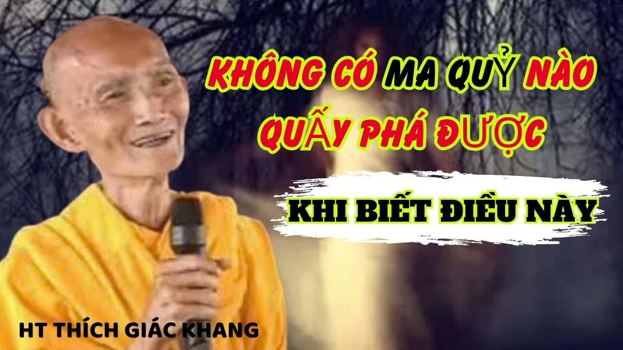 KHÔNG CÓ MA QUỶ NÀO QUẤY PHÁ ĐƯỢC KHI BIẾT ĐIỀU NÀY| HT THÍCH GIÁC KHANG #sưkhang #htthichgiackhang