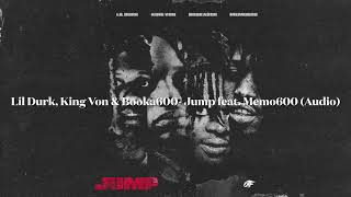 Lil Durk, King Von \& Booka600 - Jump feat. Memo600 (Audio)