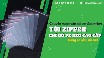 Xưởng Túi Zip Chỉ Đỏ Giá Sỉ, Đủ Size, In Ấn Giá Rẻ TPHCM | inthanhtien.com