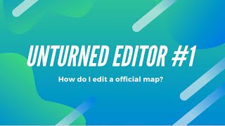 Unturned editor #1 How do I edit official maps?