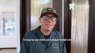 Colins Experience At Carlsbad Dental Care Honest, Professional Comfortable Dentistry