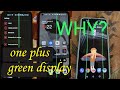 WHY?? ONE PLUS GREEN LINE COMES AFTER UPDATE..