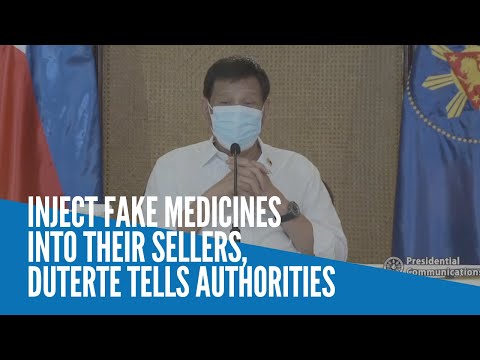 Inject fake medicines into their sellers, Duterte tells authorities