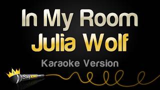 Julia Wolf - In My Room (Karaoke Version)