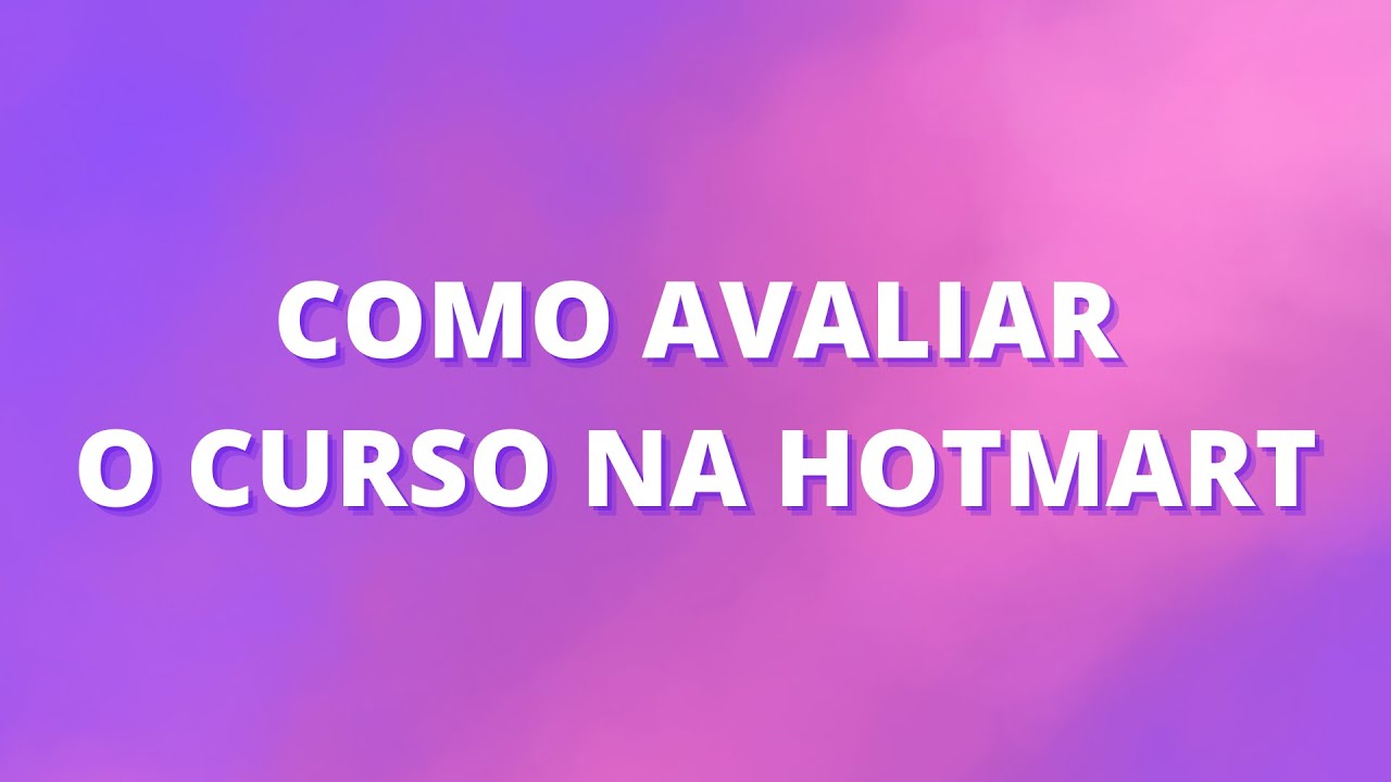 Como fazer a avaliação do curso na Hotmart - YouTube