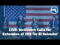 McGovern Leads Bipartisan Press Conference Calling for Extension of El Salvador TPS Designation