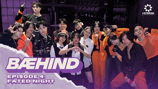 BÆHIND EP 4 | Trainee AE at the Fated Night