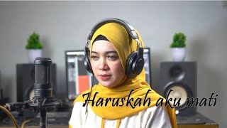 Haruskah Aku Mati Arief || Cover Liefah Maniez