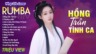 HỒNG TRẦN TÌNH CA , THƯƠNG LY BIỆT - LK Nhạc Trẻ Rumba 8x 9x Hót TikTok - ALBUM RUMBA XUẤT SẮC NHẤT