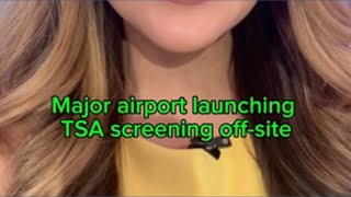 Major airport launching TSA screening off-site
