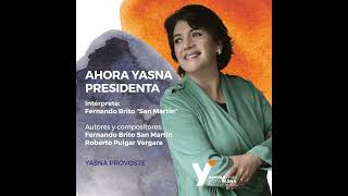 Ahora Yasna Presidenta / Now Yasna President (Yasna Provoste — 2021)