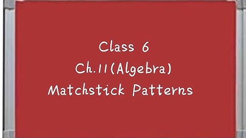 |Class-6 |Chapter- 11|Algebra|Matchstick Patterns|