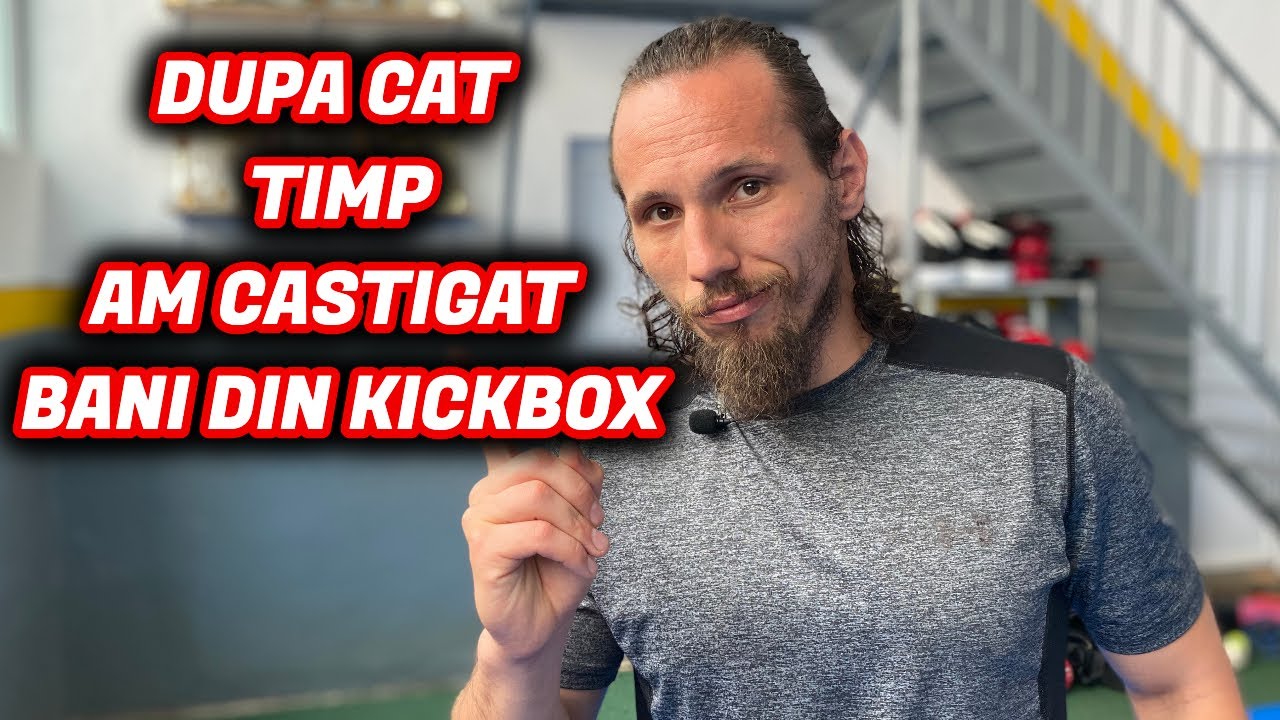 Dupa cat timp am inceput sa fac bani din Kickbox?