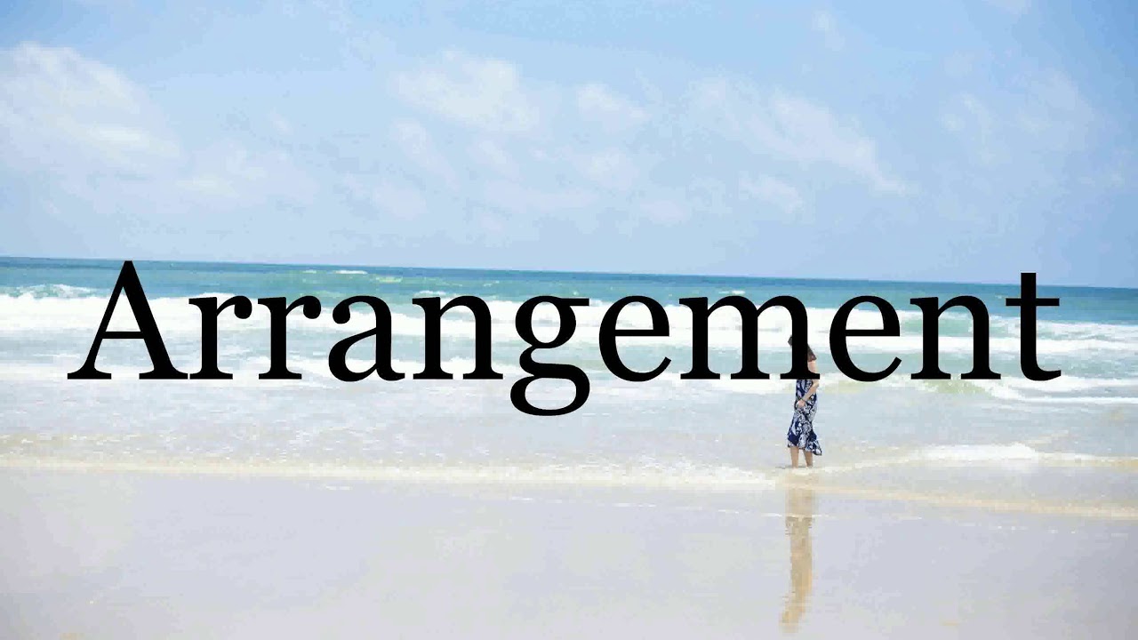 How To Pronounce Arrangement Pronunciation Of Arrangement YouTube