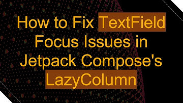 How to Fix TextField Focus Issues in Jetpack Compose