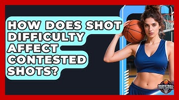 How Does Shot Difficulty Affect Contested Shots? - Basketball Stats Central