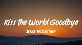 Jesse Mccartney Kiss The World Goodbye Official Video Youtube