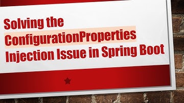 Solving the ConfigurationProperties Injection Issue in Spring Boot