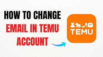 How to Change Email in Temu Account – Full Guide