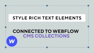 How To Style Rich Text Elements Connected to CMS Collections (Webflow Tutorial)