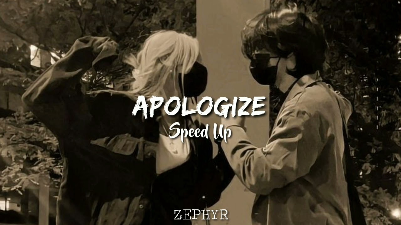 Apologize - Speed Up TikTok Version