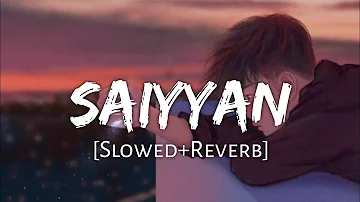 Saiyyan [Slowed+Reverb][Lyrics]-Kailash Kher | Textaudio Lyrics