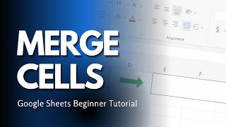 Google Sheets | Merge Cells | Beginner How-To Lesson