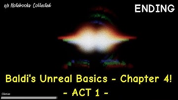 Chapter 4: Act1 (ENDING) - Baldi