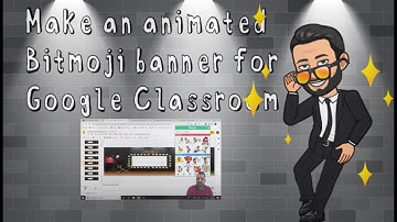 How To Make An Animated Bitmoji Google Classroom Banner