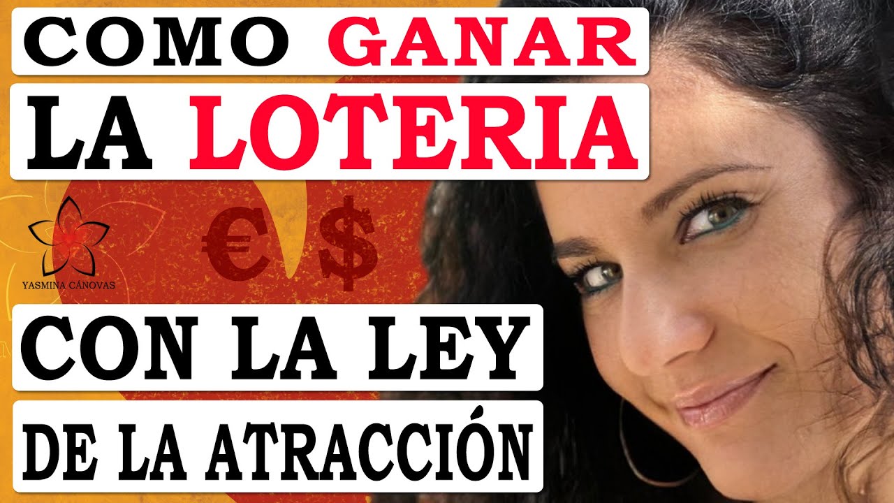 COMO GANAR LA LOTERIA CON LA LEY DE LA ATRACCION (El increible caso de